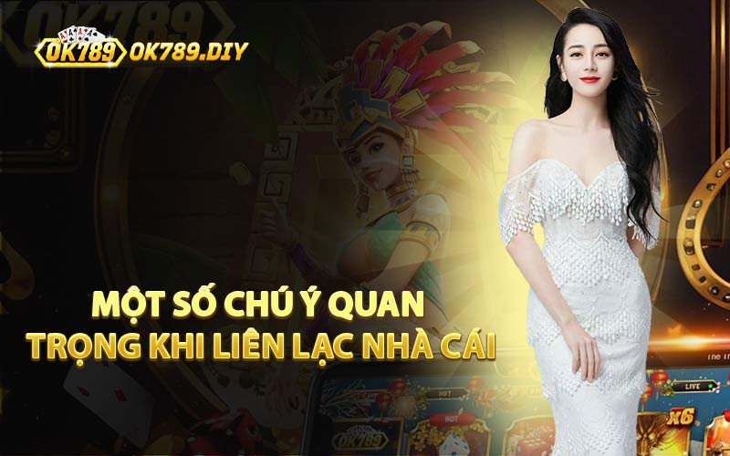 Một Số Chú Ý Quan Trọng Khi Liên Lạc Nhà Cái