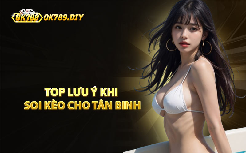 Top Lưu Ý Khi Soi Kèo Cho Tân Binh
